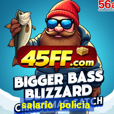 salario policia civil da bahia